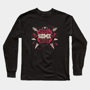 MAKE SOME NOISE Long Sleeve T-Shirt